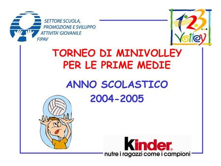 TORNEO DI MINIVOLLEY PER LE PRIME MEDIE ANNO SCOLASTICO 2004-2005.