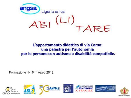 Lappartamento didattico di via Carso: una palestra per lautonomia per le persone con autismo e disabilità compatibile. Formazione 1- 6 maggio 2013.