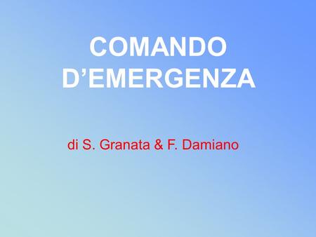 COMANDO DEMERGENZA di S. Granata & F. Damiano. COMANDO DEMERGENZA A cosa serve? E un comando che deve essere presente per arrestare lalimentazione ed.