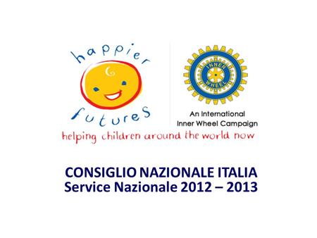 CONSIGLIO NAZIONALE ITALIA Service Nazionale 2012 – 2013.