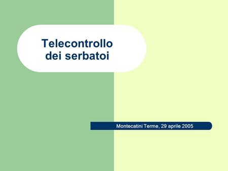 Telecontrollo dei serbatoi Montecatini Terme, 29 aprile 2005.