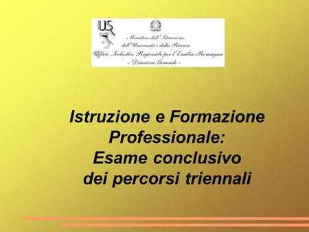 Istruzione e Formazione Professionale: Esame conclusivo dei percorsi triennali.