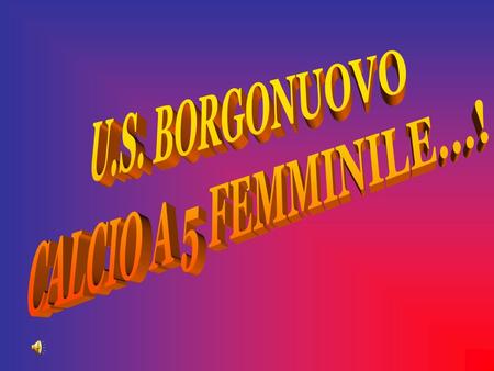 U.S. BORGONUOVO CALCIO A 5 FEMMINILE...!.