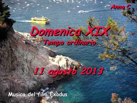 Domenica XIX 11 agosto 2013 Tempo ordinario Musica del film Exodus