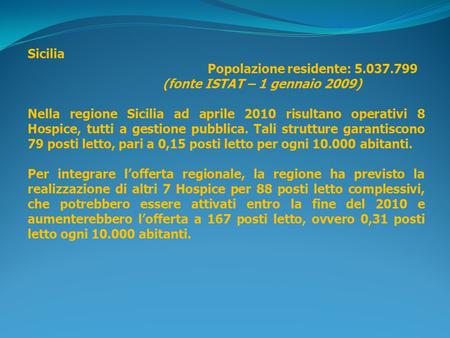 Sicilia Popolazione residente: (fonte ISTAT – 1 gennaio 2009)