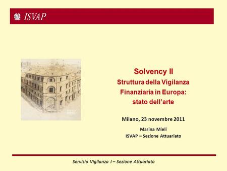 Solvency II Struttura della Vigilanza Finanziaria in Europa: