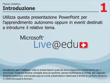 1 Utilizza questa presentazione PowerPoint per lapprendimento autonomo oppure in eventi destinati a introdurre il relativo tema. Introduzione Modulo didattico.