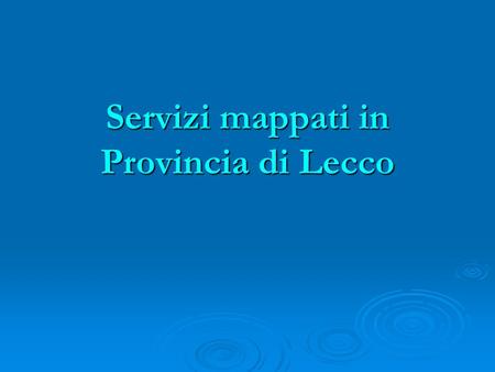 Servizi mappati in Provincia di Lecco. Ente proponente Altri Enti/Asso ciazioni coinvolte Tipologia del ServizioDescrizione del servizio Formaz ione Inform.