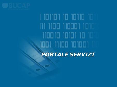 PORTALE SERVIZI. Laccesso al portale avviene attraverso lutilizzo di un codice operatore e di una password comunicati in busta chiusa personalizzata ai.