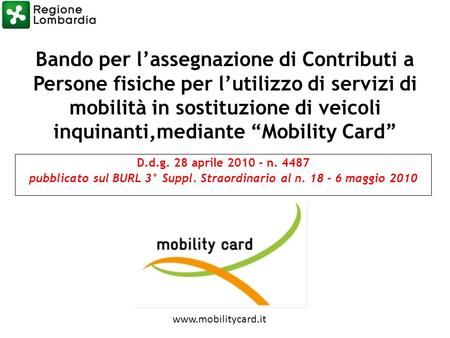 Bando per lassegnazione di Contributi a Persone fisiche per lutilizzo di servizi di mobilità in sostituzione di veicoli inquinanti,mediante Mobility Card.