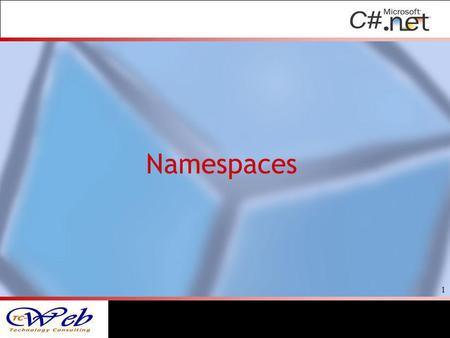 Namespaces 1. Utilizzati per contenere tipi (classi, strutture, interfacce … ) ed altri namespaces La Class Library è organizzata gerarchicamente mediante.