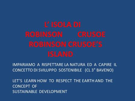 ROBINSON CRUSOE ROBINSON CRUSOE’S ISLAND L’ ISOLA DI