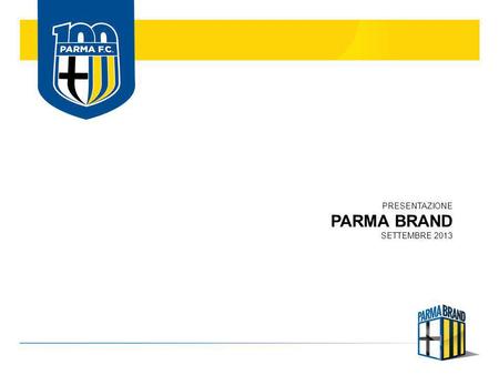 PRESENTAZIONE PARMA BRAND SETTEMBRE 2013.