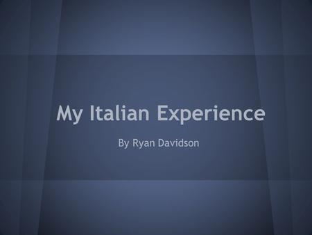 My Italian Experience By Ryan Davidson. My daily routine in Urbino If there was no field trip in the morning, my daily routine in Urbino was very basic.