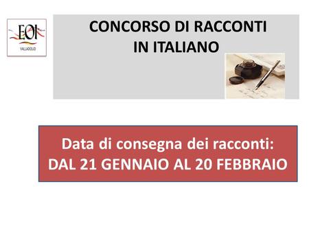 CONCORSO DI RACCONTI IN ITALIANO Data di consegna dei racconti: DAL 21 GENNAIO AL 20 FEBBRAIO.
