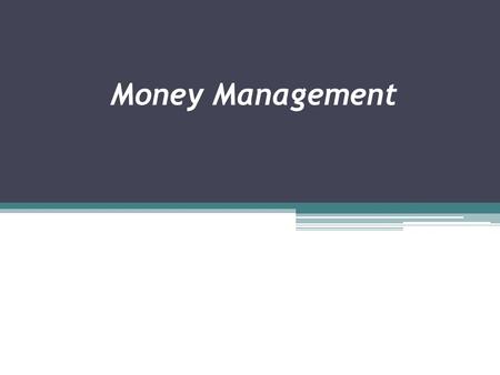 Money Management.