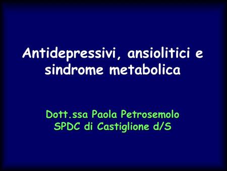 Antidepressivi, ansiolitici e sindrome metabolica Dott