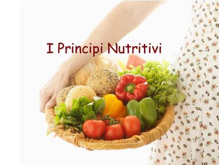 I Principi Nutritivi.