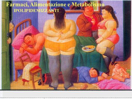Farmaci, Alimentazione e Metabolismo IPOLIPIDEMIZZANTI