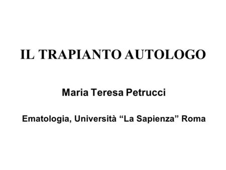 Maria Teresa Petrucci Ematologia, Università “La Sapienza” Roma