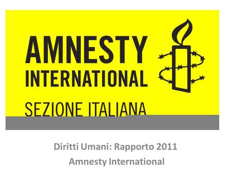 Diritti Umani: Rapporto 2011 Amnesty International.
