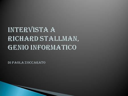 Il mio nome è Richard Michael Stallman e sono di New York.