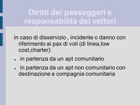 Diritti dei passeggeri e responsabilità dei vettori in caso di disservizio, incidente o danno con riferimento ai pax di voli (di linea,low cost,charter):