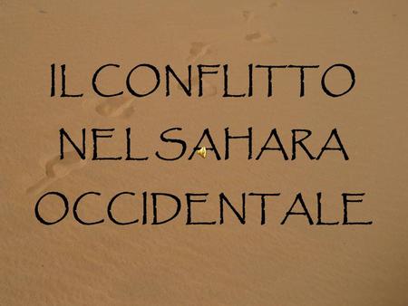 IL CONFLITTO NEL SAHARA OCCIDENTALE