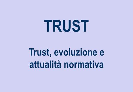 Trust, evoluzione e attualità normativa