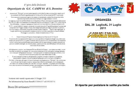 8° giro delle Dolomiti Organizzato da G.C. CAMPI 04 di S. Donnino premessa, al Dolomiti possono partecipare gli iscritti della Società e non purchè in.