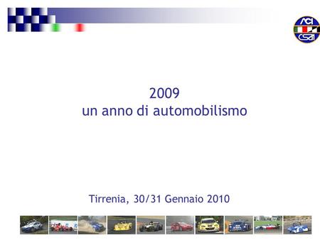 Tirrenia, 30/31 Gennaio 2010 2009 un anno di automobilismo.