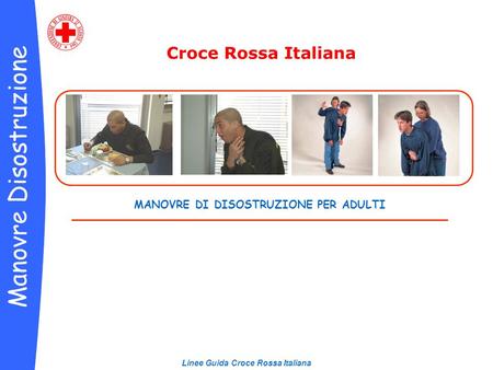 MANOVRE DI DISOSTRUZIONE PER ADULTI Linee Guida Croce Rossa Italiana