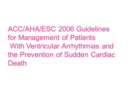 ACC/AHA/ESC 2006 Guidelines for Management of Patients