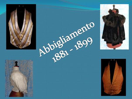 Abbigliamento 1881 - 1899.