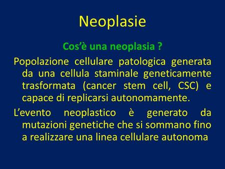 Neoplasie Cos’è una neoplasia ?