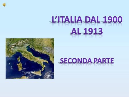 L’ITALIA DAL 1900 AL 1913 Seconda parte.