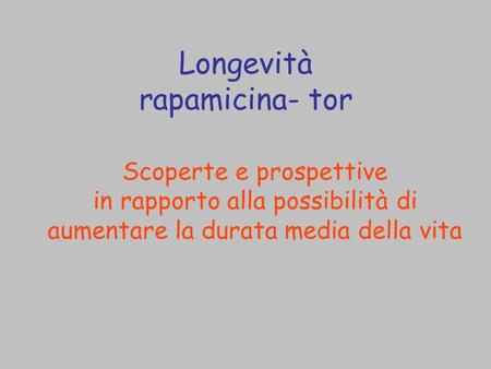 Longevità rapamicina- tor