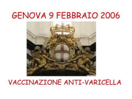 GENOVA 9 FEBBRAIO 2006 VACCINAZIONE ANTI-VARICELLA.