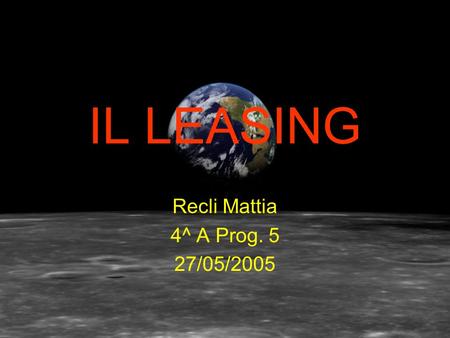 IL LEASING Recli Mattia 4^ A Prog. 5 27/05/2005.