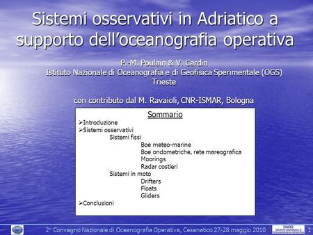 Sistemi osservativi in Adriatico a supporto dell’oceanografia operativa P.-M. Poulain & V. Cardin Istituto Nazionale di Oceanografia e di Geofisica Sperimentale.