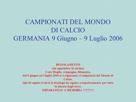 CAMPIONATI DEL MONDO DI CALCIO GERMANIA 9 Giugno – 9 Luglio 2006