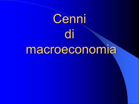 Cenni di macroeconomia