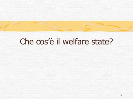 Che cos’è il welfare state?