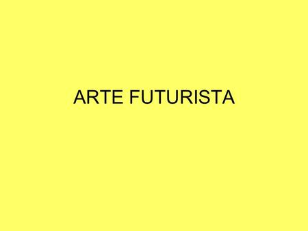 ARTE FUTURISTA.