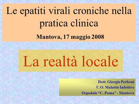 La realtà locale Dott. Giorgio Perboni U.O. Malattie Infettive