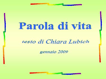 Parola di vita testo di Chiara Lubich gennaio 2009.