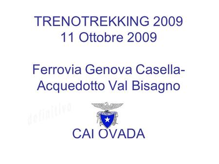TRENOTREKKING 2009 11 Ottobre 2009 Ferrovia Genova Casella- Acquedotto Val Bisagno CAI OVADA.