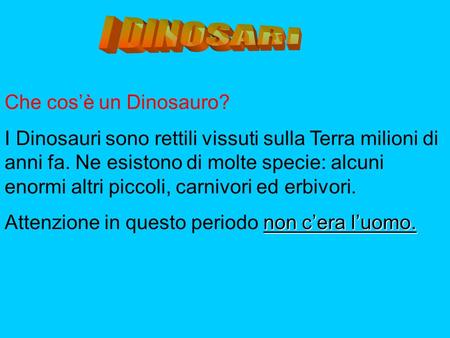 I DINOSARI Che cos’è un Dinosauro?