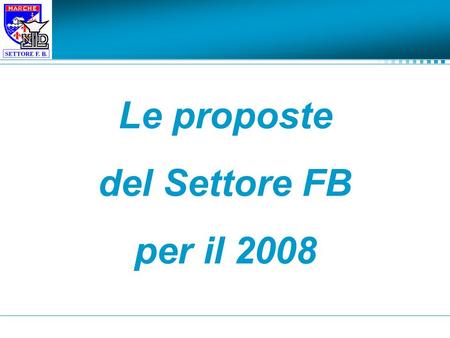 Le proposte del Settore FB per il 2008. 2 … i Laboratori R/S … il Cantiere di servizio allIstituto di Riabilitazione Santo Stefano di Porto Potenza Picena.