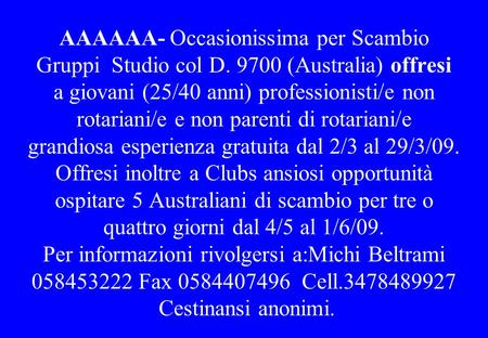 AAAAAA- Occasionissima per Scambio Gruppi Studio col D. 9700 (Australia) offresi a giovani (25/40 anni) professionisti/e non rotariani/e e non parenti.